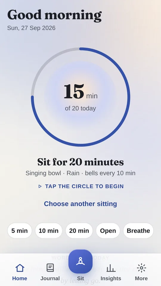 Home: a circle to tap, 15 of 20 minutes sat today, and quick starts.